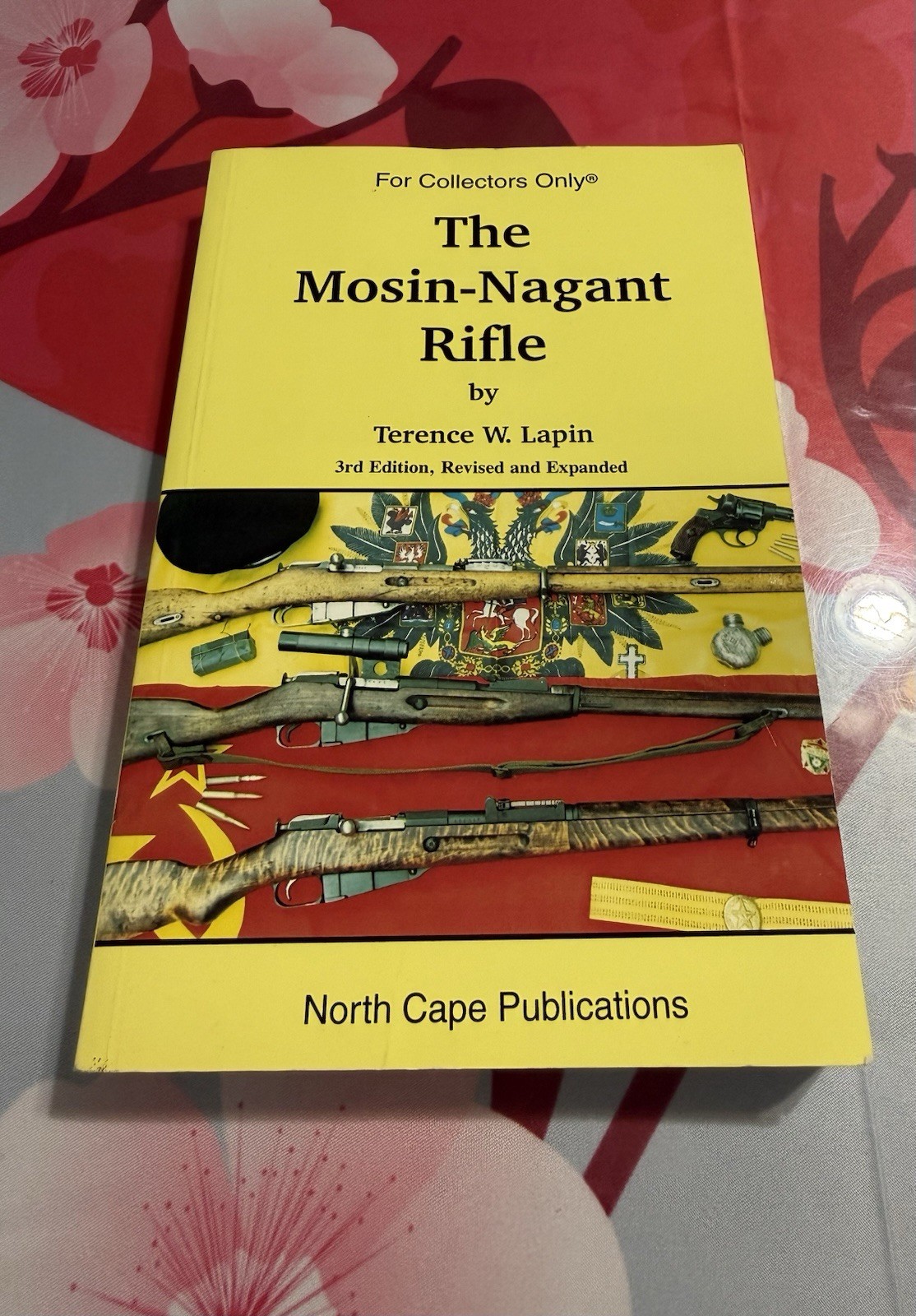 The Mosin-Nagant Rifle, TERENCE W. LAPIN, 3rd Edition, For Collectors Only