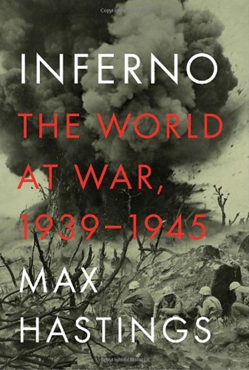 Inferno : The World at War, 1939-1945 Hardcover Max Hastings