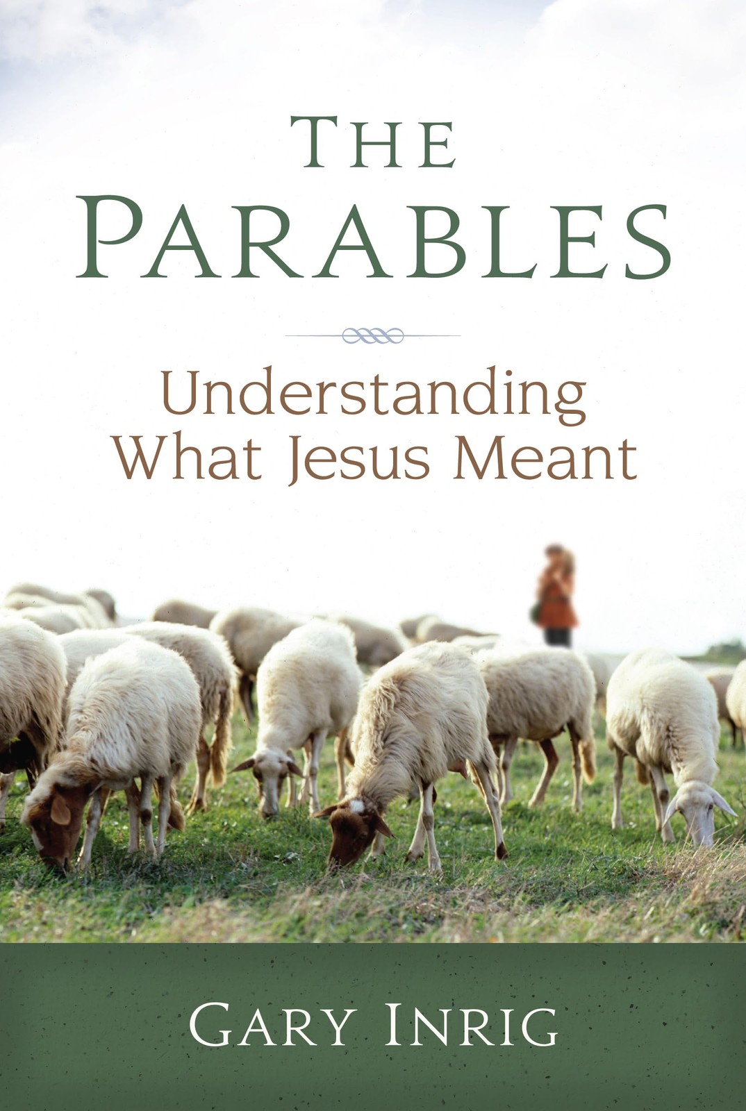 The Parables: Understanding What Jesus Meant – paperback Gary Inrig