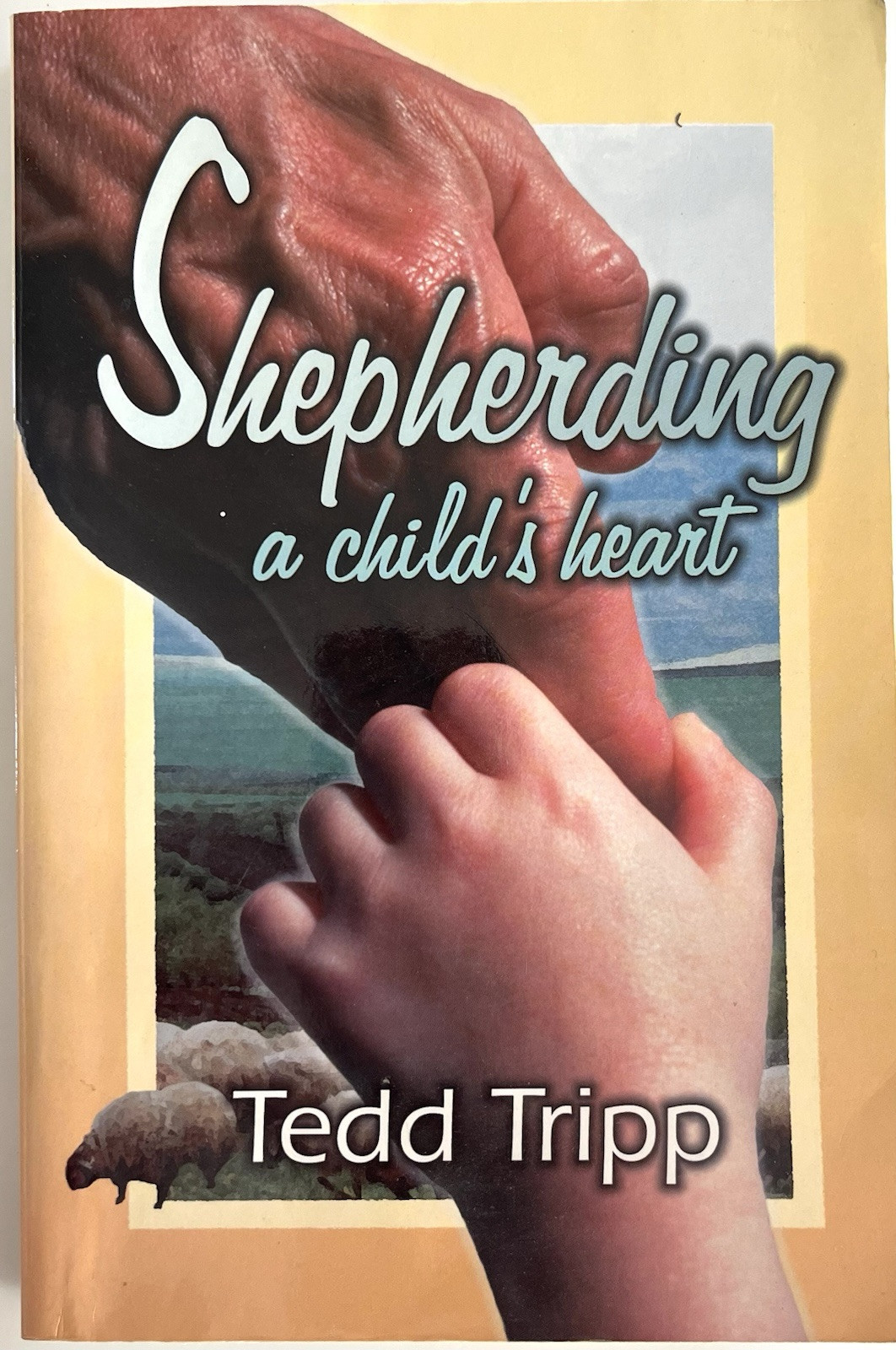 Shepherding a Child’s Heart – Tedd Tripp – Softcover Reprint Edition – 1995