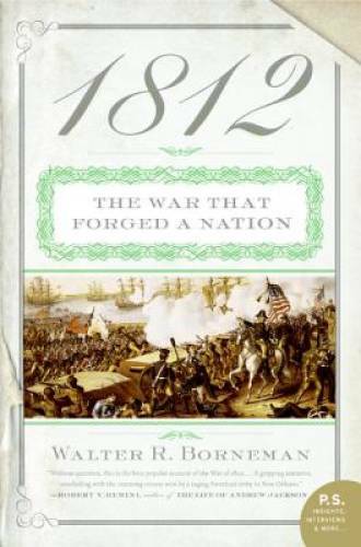 1812: The War That Forged a Nation – Paperback By Borneman, Walter R. – GOOD