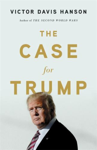 The Case for Trump – hardcover, Victor Davis Hanson, 9781541673540
