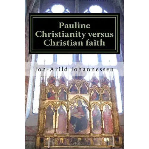 Pauline Christianity versus Christian faith: The Satanic verses of the Bible