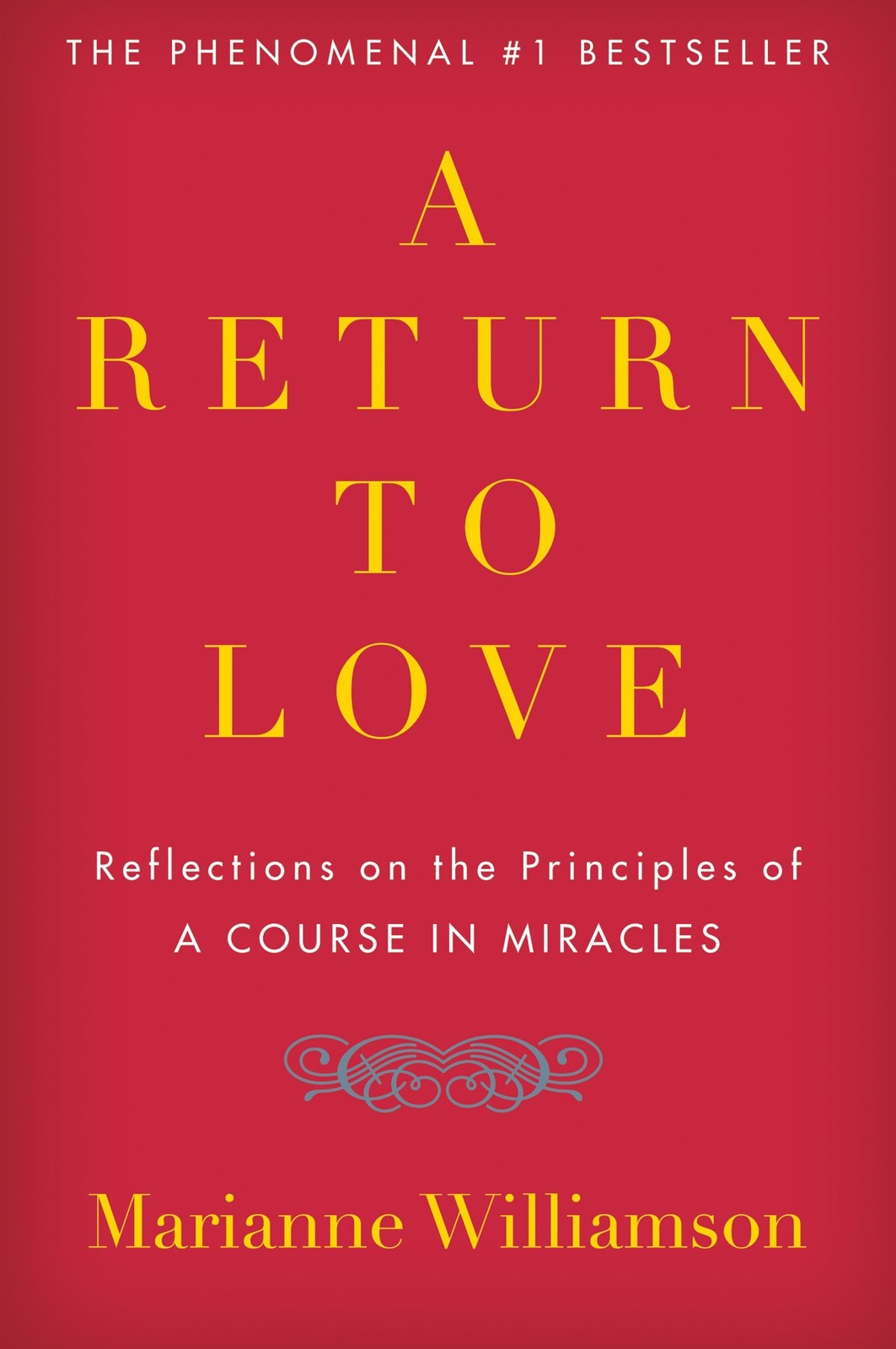 A Return to Love: Reflections on the Principles of “A Course in Miracles” (T…