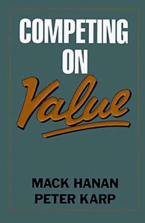 Competing on Value Hardcover Peter, Hanan, Mack Karp