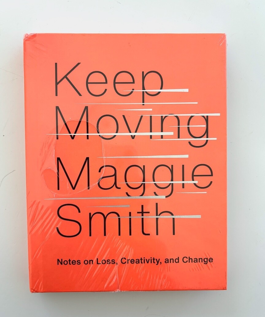 Keep Moving: Notes on Loss…, Maggie Smith, New Shrink-Wrapped HC