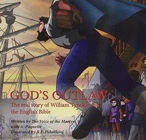 God’s Outlaw: The real story of William Tyndale and the English Bible
