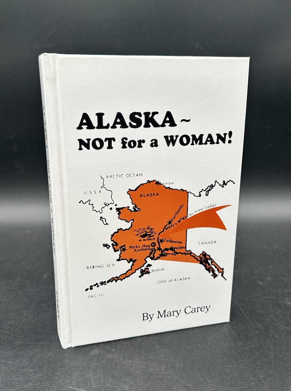 Alaska ~ Not for a Woman! Mary Carey HC Signed By Daughter 1994 15th Printing