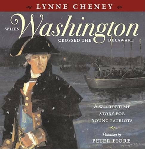 When Washington Crossed the Delaware – Hardcover By Cheney, Lynne – GOOD