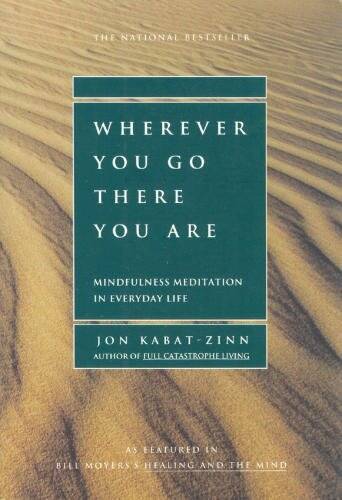 Wherever You Go, There You Are: Mindfulness Meditation in – ACCEPTABLE