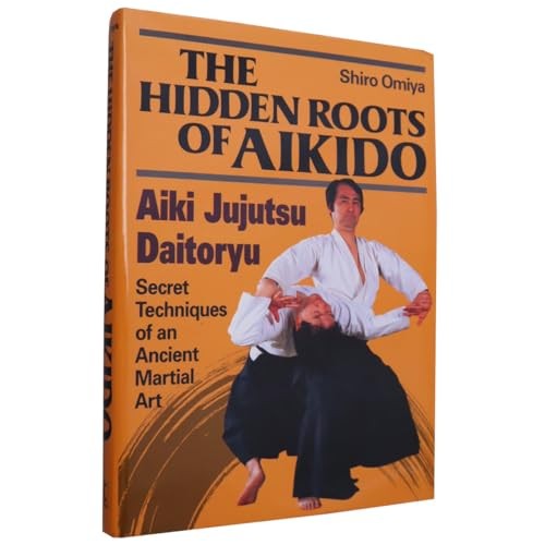 The Hidden Roots of Aikido: Aiki Jujutsu Daitoryu – Secret Techn