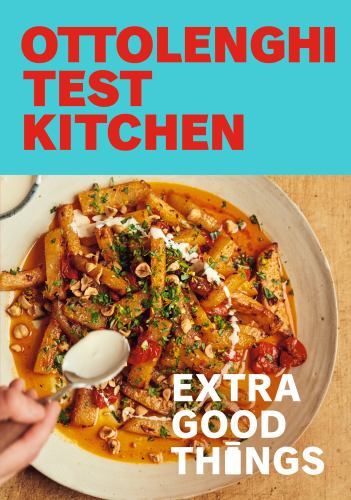Ottolenghi Test Kitchen: Extra Good Things: Bold, vegetable-forward recipes plus