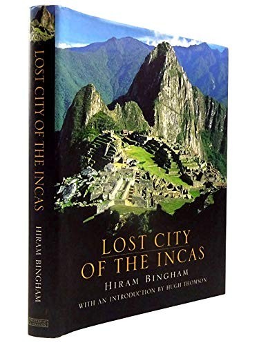 Lost City of the Incas. The Story of…, Bingham, Hiram