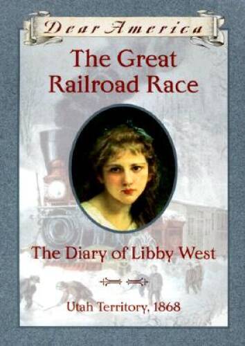 The Great Railroad Race: The Diary of Libby West, Utah Territory 186 – VERY GOOD