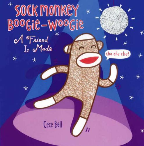 Sock Monkey Boogie-Woogie: A Friend is Made by Cece Bell