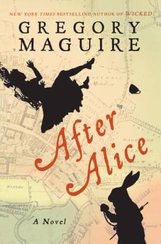 After Alice: A Novel – Hardcover By Maguire, Gregory – ACCEPTABLE