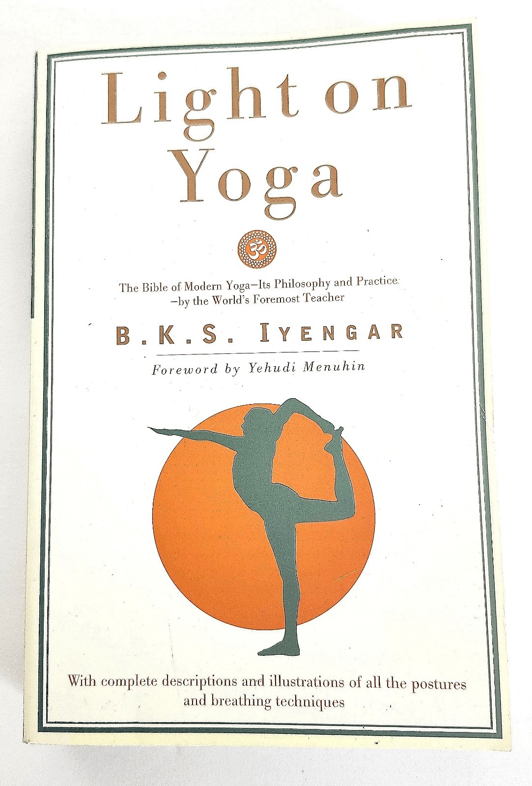 Light on Yoga: The Bible of Modern Yoga by B. K. S. Iyengar Softback
