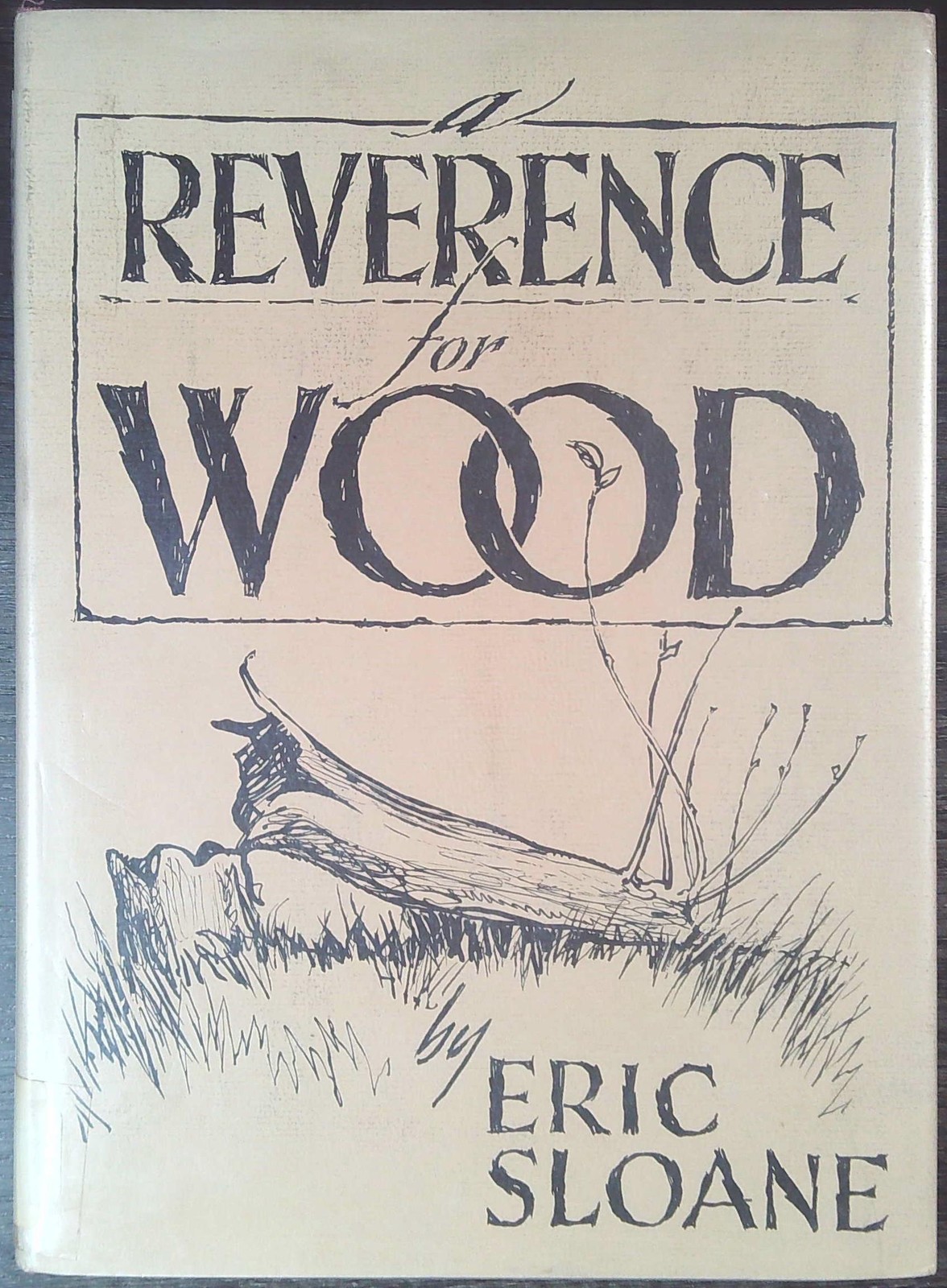A Reverence For Wood by Eric Sloane 1965 Edition