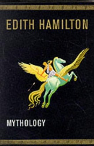 Mythology: Timeless Tales of Gods a…, Hamilton, Edith