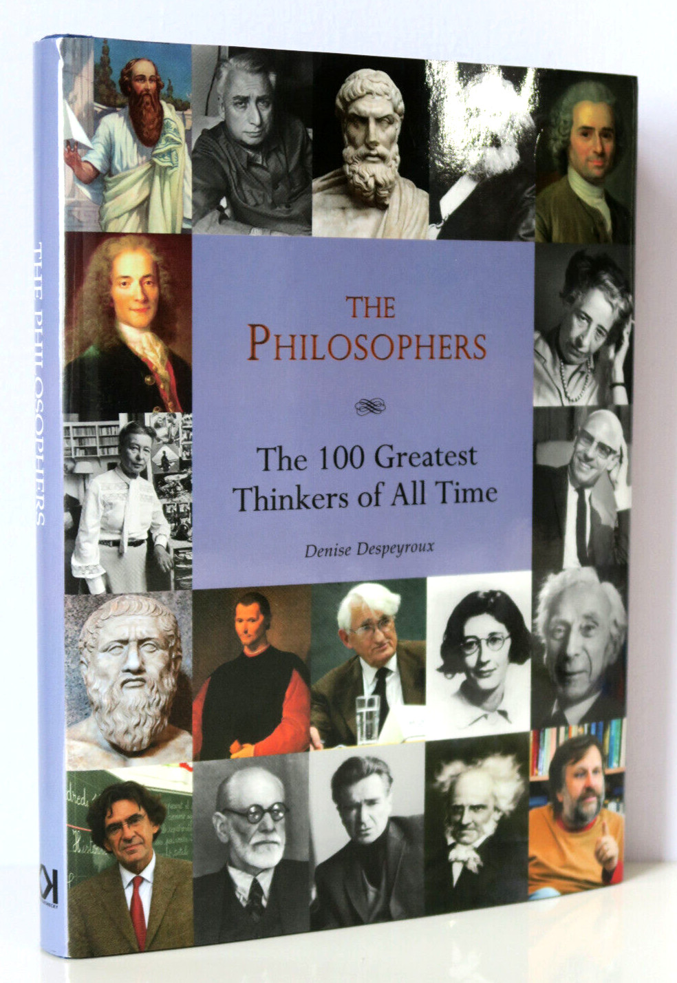 The Philosophers the 100 Greatest thinkers of all Time By Denise Despeyroux HCDJ