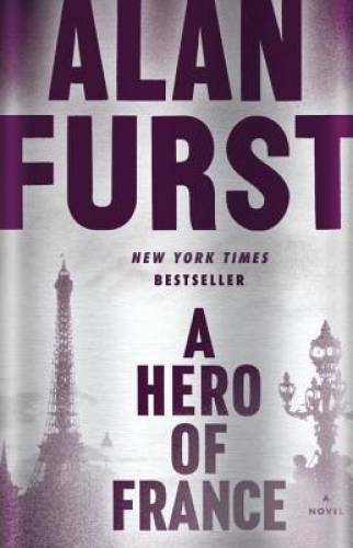 A Hero of France: A Novel – Hardcover By Furst, Alan – GOOD