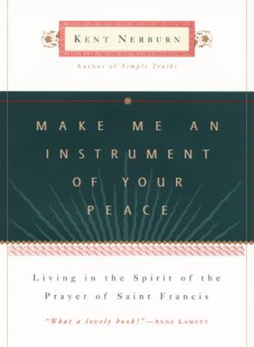Make Me an Instrument of Your Peace : Living in the Spirit of the