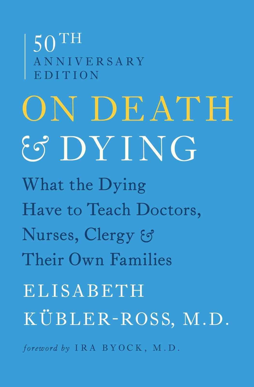 On Death and Dying: What the Dying Have to Teach Doctors, Nurses, Clergy and…