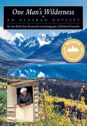 One Man’s Wilderness: An Alaskan Odyssey – Paperback By Sam Keith – VERY GOOD