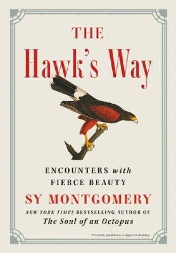 The Hawks Way: Encounters with Fierce Beauty – Hardcover – GOOD