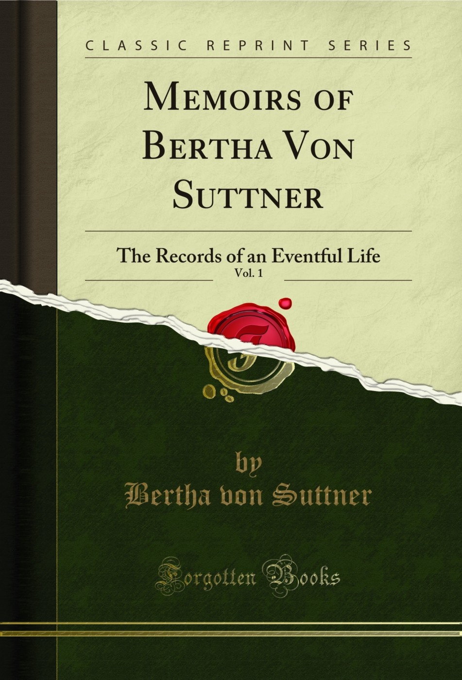 Memoirs of Bertha Von Suttner, Vol. 1: The Records of an Eventful Life