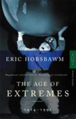 Age of Extremes: The Short Twentieth Century 1914-1991 by Eric Hobsbawm, Good Bo