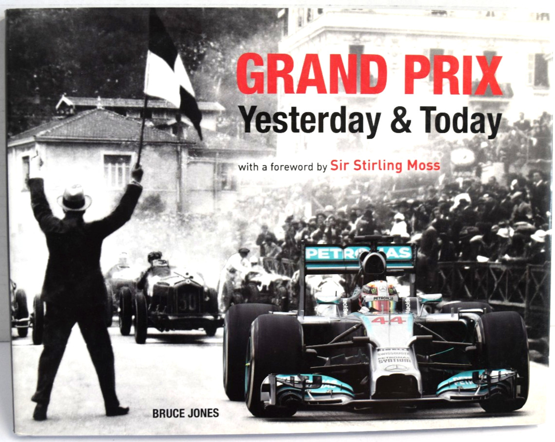 Grand Prix: “Yesterday & Today” by Bruce Jones Foreward by Stirling Moss F1