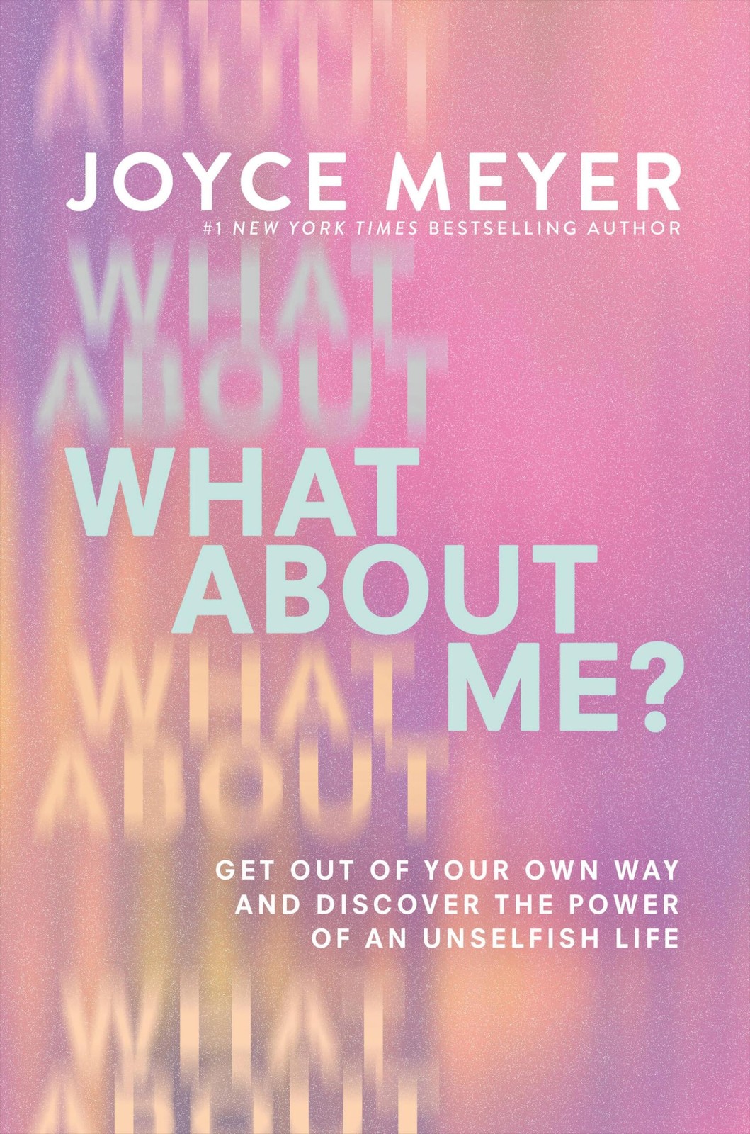 What About Me?: Get Out of Your Own Way and Discover the Power of an Unselfi…