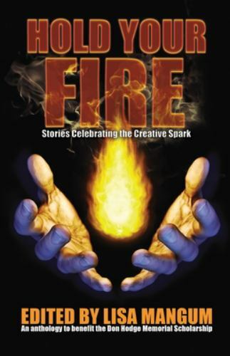 Hold Your Fire: Stories Celebrating the Creative Spark, Like New Used, Free s…