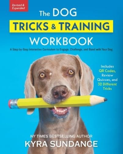 Kyra Sundance The Dog Tricks and Training Workbook, Revised and Expa (Paperback)