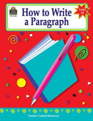 How to Write a Paragraph, Grades 6-8 – Paperback By Null, Kathleen – VERY GOOD