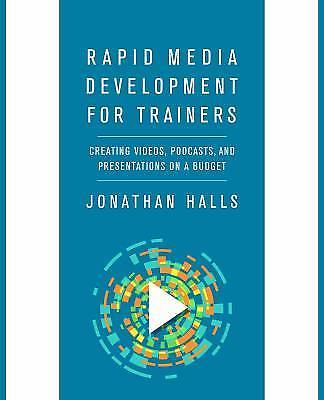 Rapid Media Development for Trainers: Cre- 1562865854, Jonathan Halls, paperback