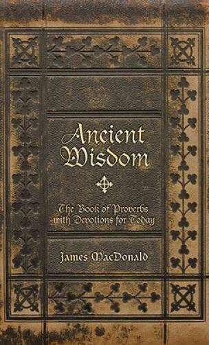 Ancient Wisdom: The Book of Proverbs with Devotions for Today – Hardcover – GOOD