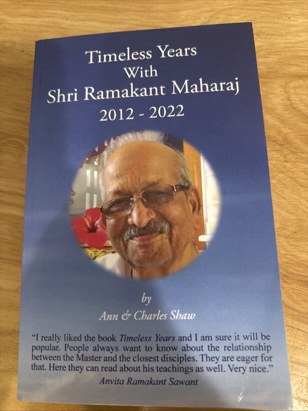 Timeless Years with Shri Ramakant Maharaj 2012 – 2022 by Ann Shaw and Charles…