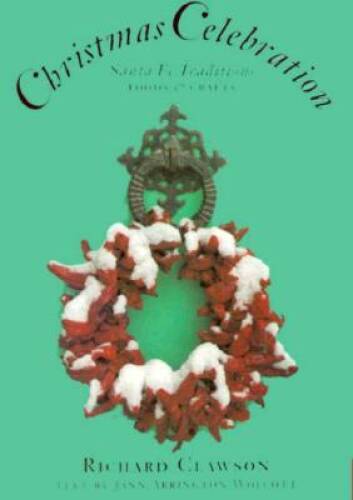 Christmas Celebration: Santa Fe Traditions, Foods Crafts – VERY GOOD