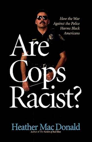 Are Cops Racist? by Heather Mac Donald: Used