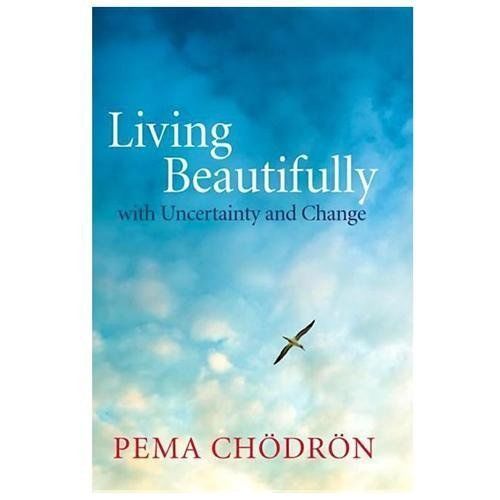 Living Beautifully: With Uncertainty and Change by Chodron, Pema