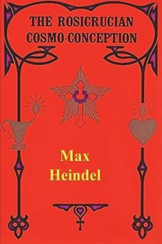 The Rosicrucian Cosmo Conception by Max Heindel: New
