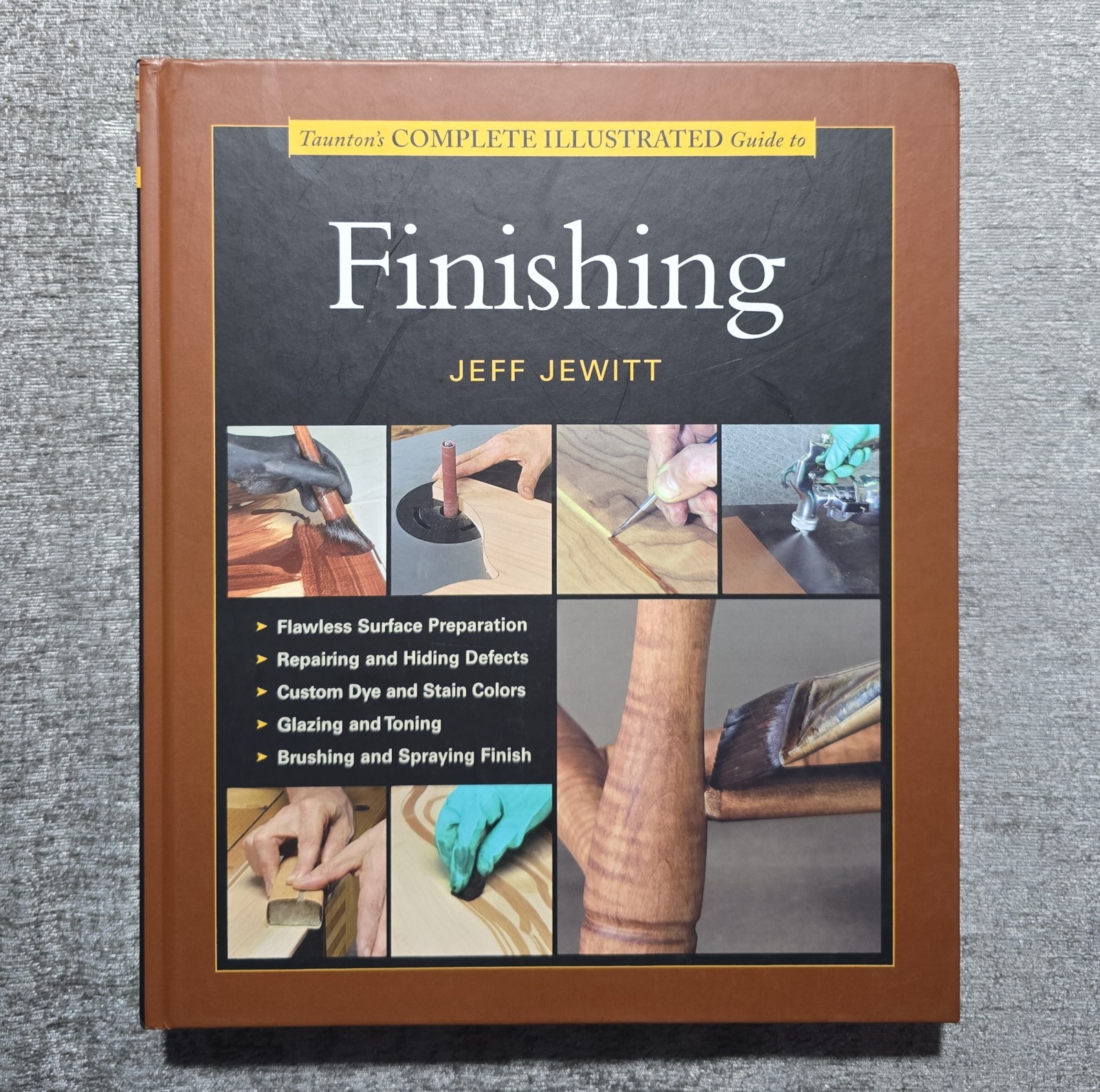 Taunton’s Complete Illustrated Guide to Finishing Jeff Jewitt NEW