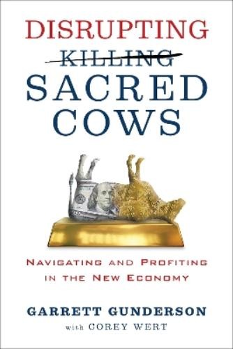 Garrett B. Gunderson Disrupting Sacred Cows (Paperback)