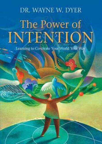 The Power of Intention: Learning to Co-create Your World Your Way – VERY GOOD