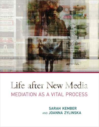 Life after New Media: Mediation as a Vital Process by Sarah Kember: Used