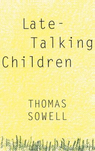 Late-Talking Children – Paperback By Sowell, Thomas – GOOD
