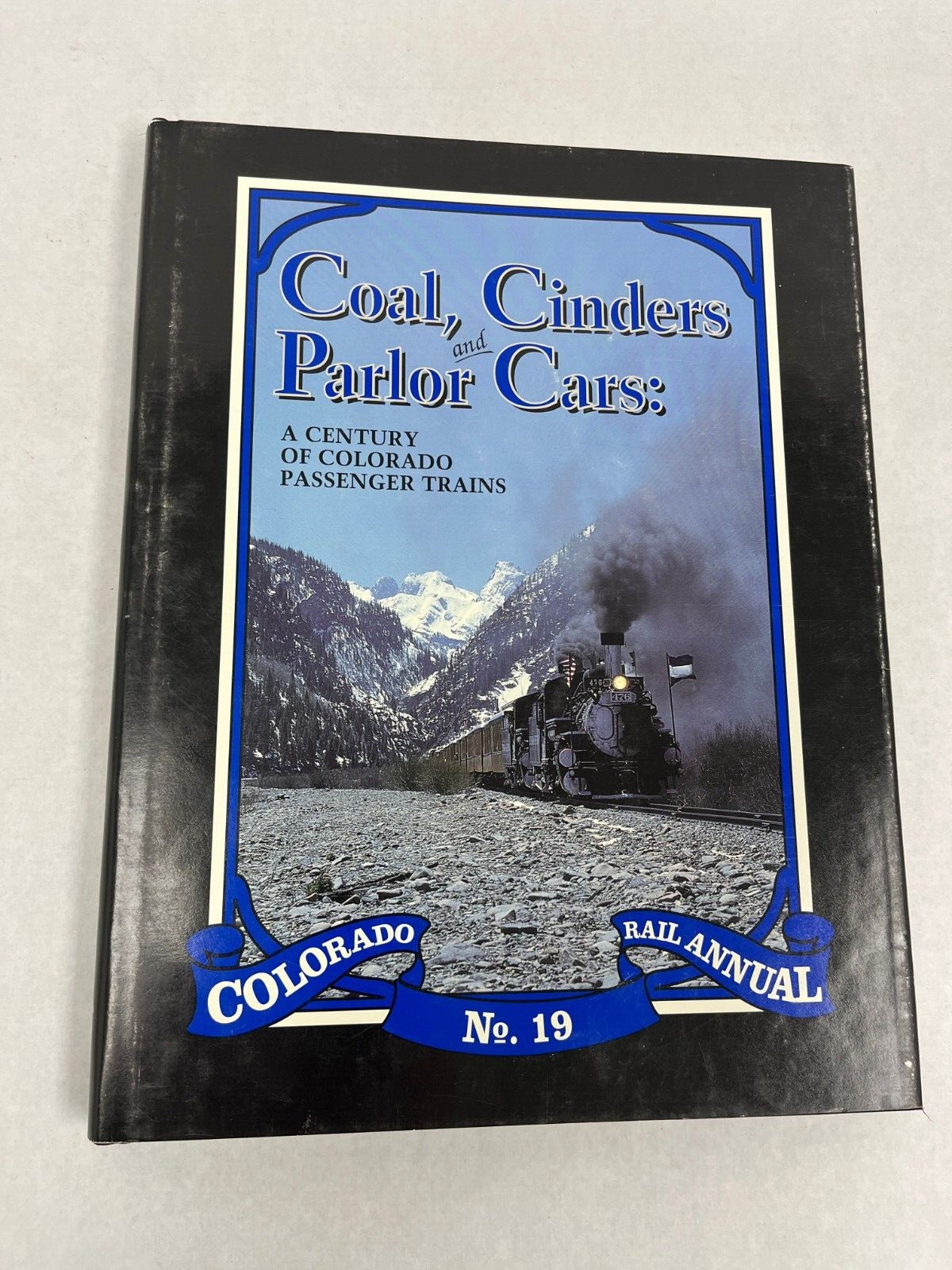 Coal, Cinders and Parlor Cars – Colorado Rail Annual No. 19 A Century of Trains