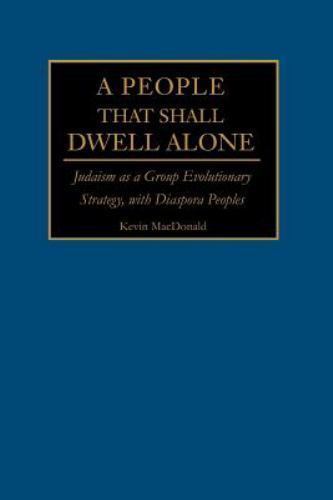 People That Shall Dwell Alone : Judaism As a Group Evolutionary Strategy, Wit…